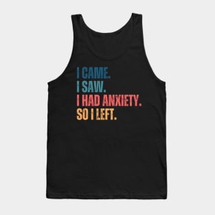 i came i saw i had anxiety so i left Tank Top